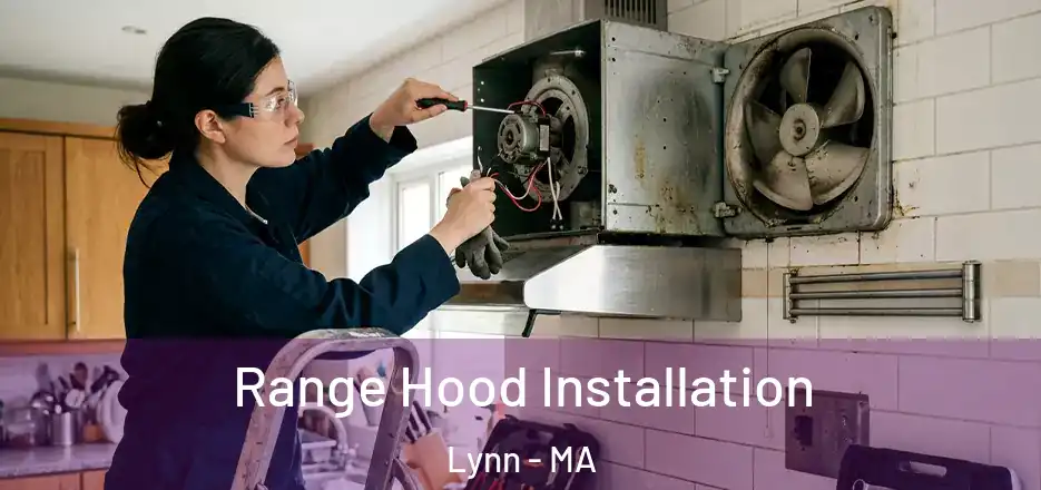  Range Hood Installation Lynn - MA