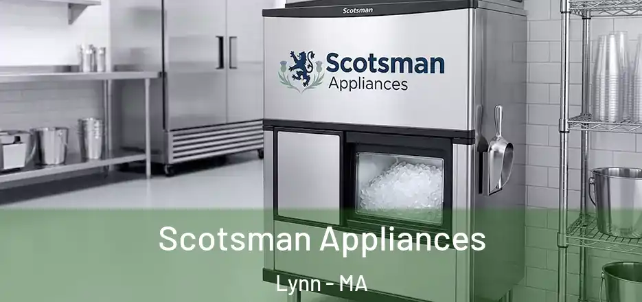  Scotsman Appliances Lynn - MA