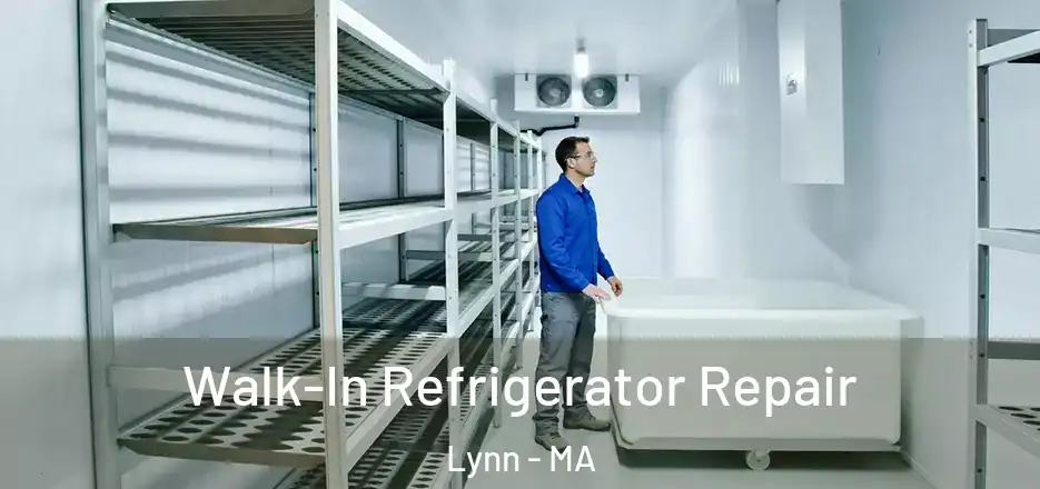 Walk-In Refrigerator Repair Lynn - MA