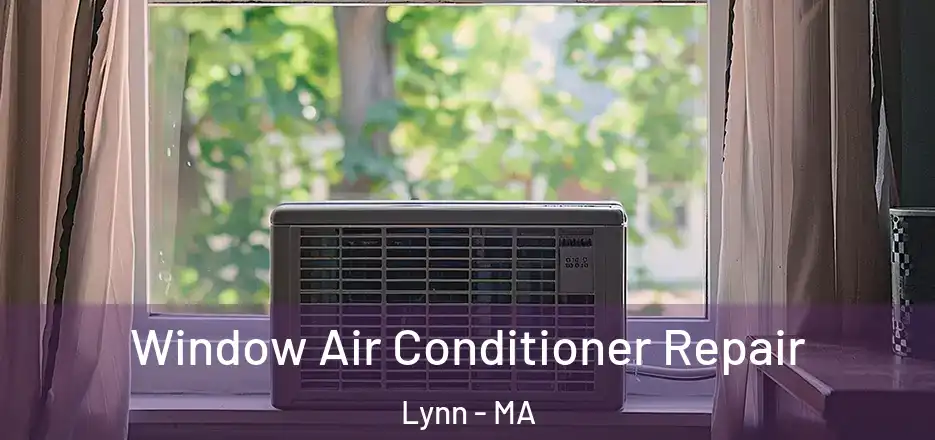  Window Air Conditioner Repair Lynn - MA